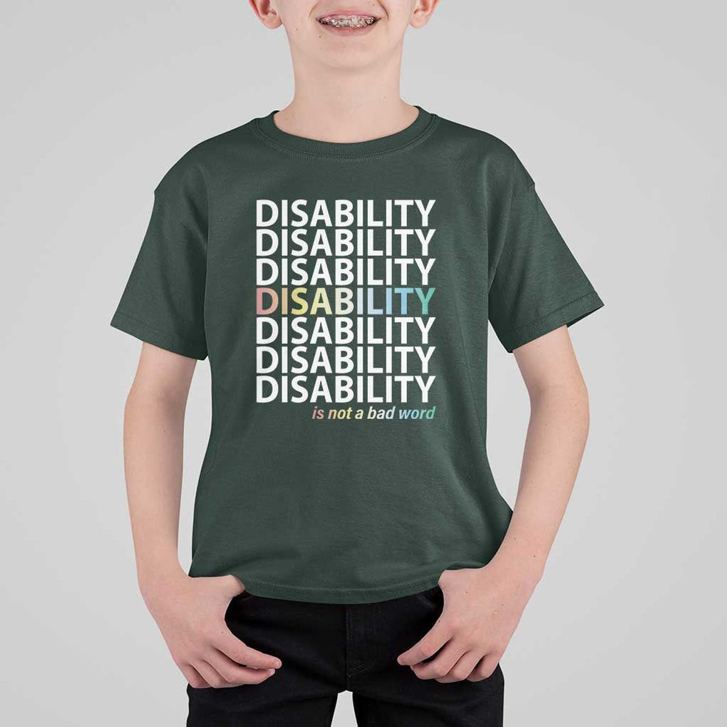 Disability Is Not A Bad Word T Shirt For Kid July Pride Month TS11 Dark Forest Green Print Your Wear