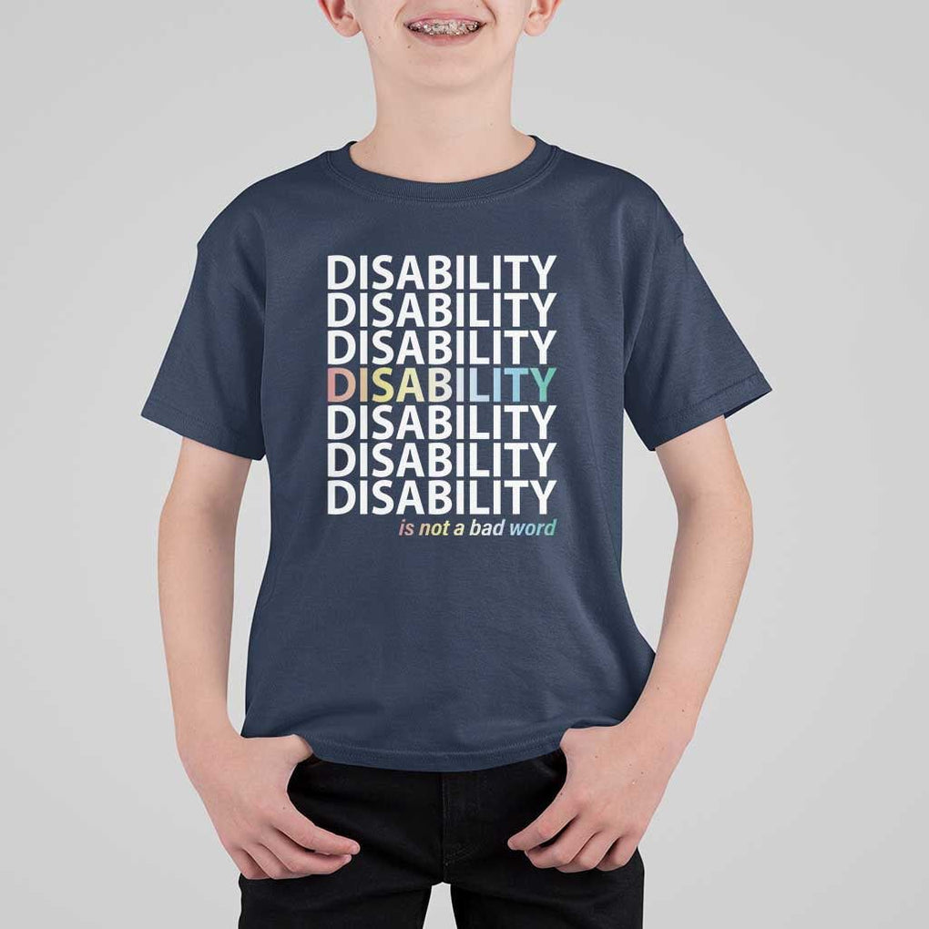 Disability Is Not A Bad Word T Shirt For Kid July Pride Month TS11 Navy Print Your Wear