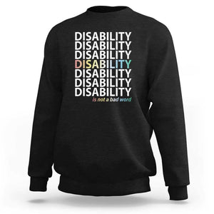 Disability Is Not A Bad Word Sweatshirt July Pride Month TS11 Black Print Your Wear