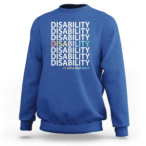 Disability Is Not A Bad Word Sweatshirt July Pride Month TS11 Royal Blue Print Your Wear