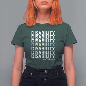Disability Is Not A Bad Word T Shirt For Women July Pride Month TS11 Dark Forest Green Print Your Wear