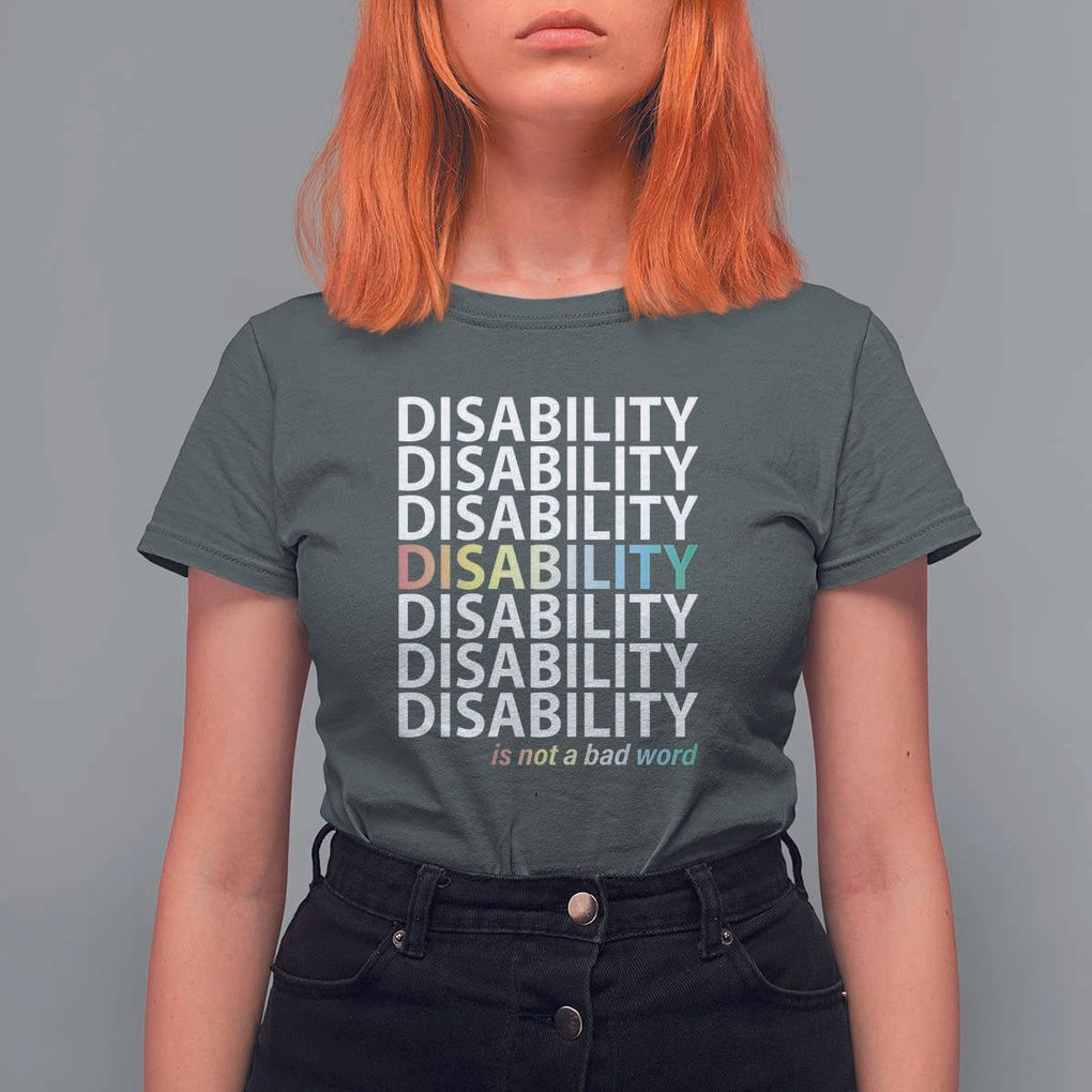 Disability Is Not A Bad Word T Shirt For Women July Pride Month TS11 Dark Heather Print Your Wear
