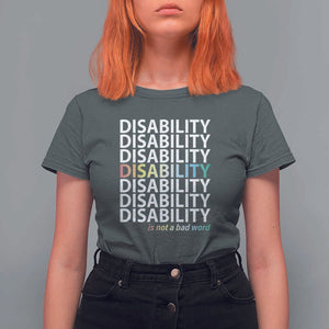 Disability Is Not A Bad Word T Shirt For Women July Pride Month TS11 Dark Heather Print Your Wear