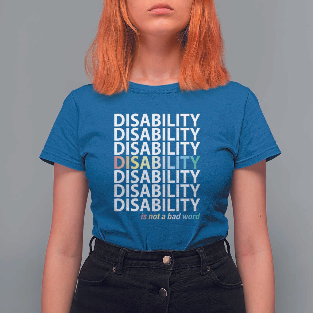 Disability Is Not A Bad Word T Shirt For Women July Pride Month TS11 Royal Blue Print Your Wear