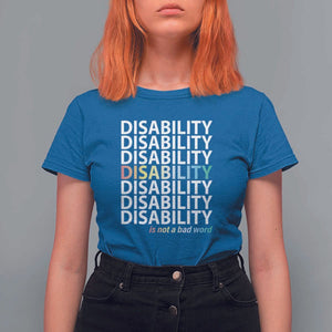 Disability Is Not A Bad Word T Shirt For Women July Pride Month TS11 Royal Blue Print Your Wear
