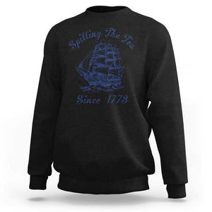 Funny 4th Of July Sweatshirt Spilling The Tea Since 1773 History Ship TS11 Black Print Your Wear