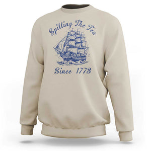 Funny 4th Of July Sweatshirt Spilling The Tea Since 1773 History Ship TS11 Sand Print Your Wear