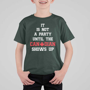 Funny Canada Day T Shirt For Kid It Is Not A Party Until The Canadian Shows Up Maple Leaf TS11 Dark Forest Green Print Your Wear