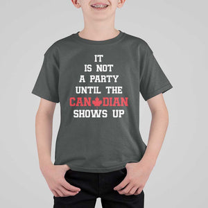 Funny Canada Day T Shirt For Kid It Is Not A Party Until The Canadian Shows Up Maple Leaf TS11 Dark Heather Print Your Wear
