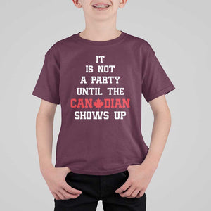 Funny Canada Day T Shirt For Kid It Is Not A Party Until The Canadian Shows Up Maple Leaf TS11 Maroon Print Your Wear