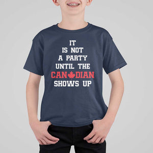 Funny Canada Day T Shirt For Kid It Is Not A Party Until The Canadian Shows Up Maple Leaf TS11 Navy Print Your Wear