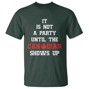 Funny Canada Day T Shirt It Is Not A Party Until The Canadian Shows Up Maple Leaf TS11 Dark Forest Green Print Your Wear