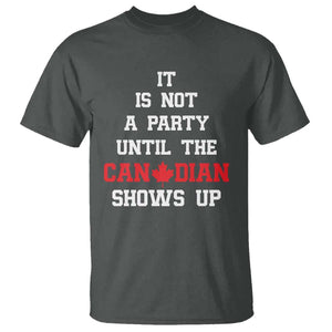 Funny Canada Day T Shirt It Is Not A Party Until The Canadian Shows Up Maple Leaf TS11 Dark Heather Print Your Wear