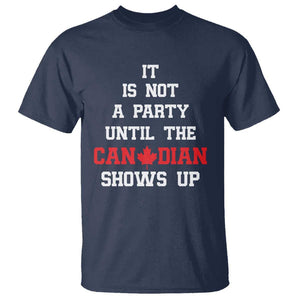 Funny Canada Day T Shirt It Is Not A Party Until The Canadian Shows Up Maple Leaf TS11 Navy Print Your Wear