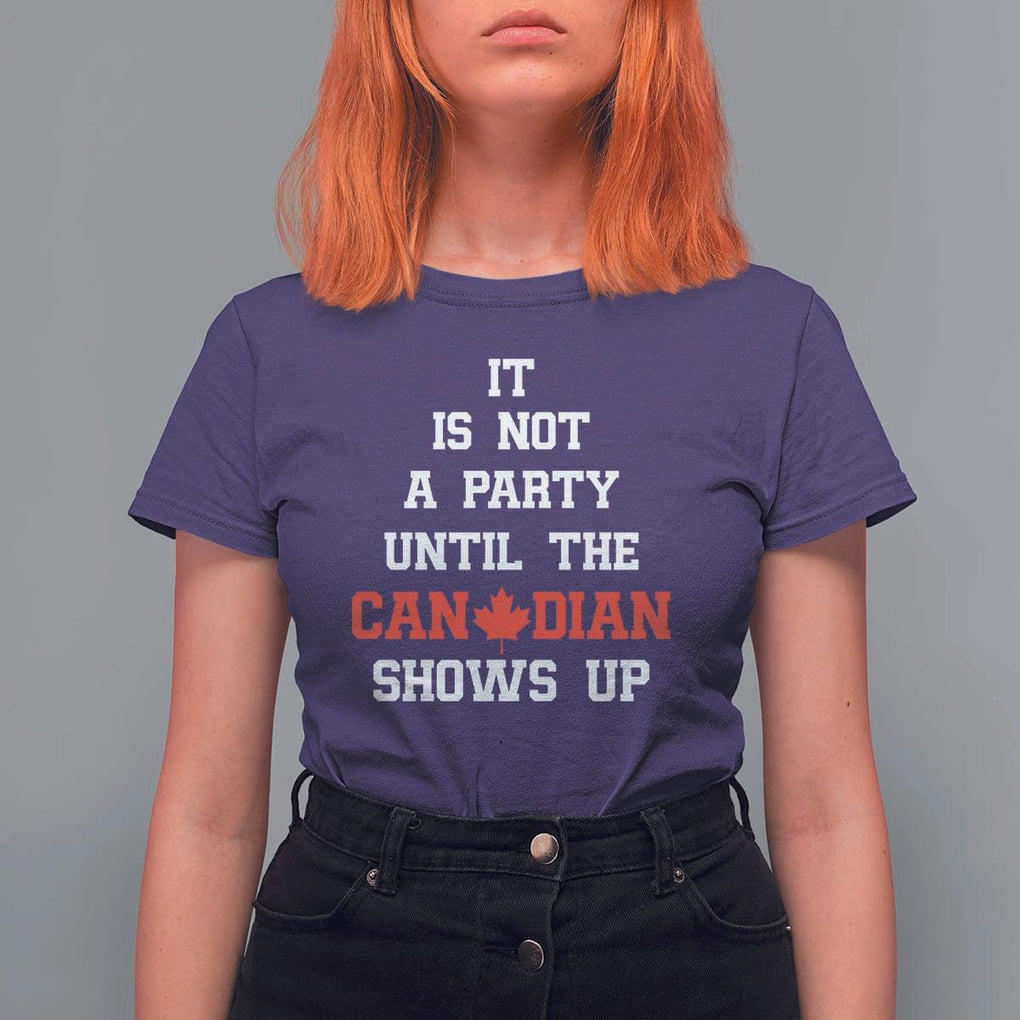 Funny Canada Day T Shirt For Women It Is Not A Party Until The Canadian Shows Up Maple Leaf TS11 Purple Print Your Wear