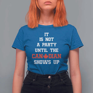 Funny Canada Day T Shirt For Women It Is Not A Party Until The Canadian Shows Up Maple Leaf TS11 Royal Blue Print Your Wear