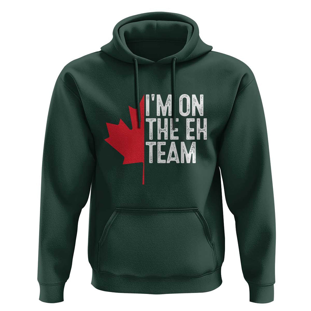 Funny Canada Day Hoodie I'm On The Eh Team Maple Leaf Team Canadian TS11 Dark Forest Green Print Your Wear