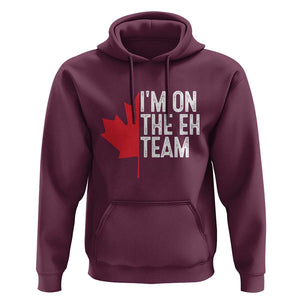Funny Canada Day Hoodie I'm On The Eh Team Maple Leaf Team Canadian TS11 Maroon Print Your Wear