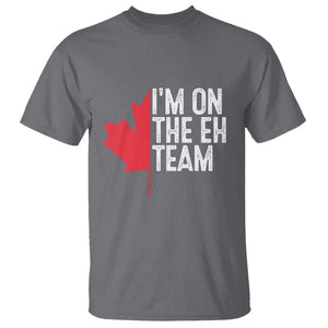 Funny Canada Day T Shirt I'm On The Eh Team Maple Leaf Team Canadian TS11 Charcoal Print Your Wear