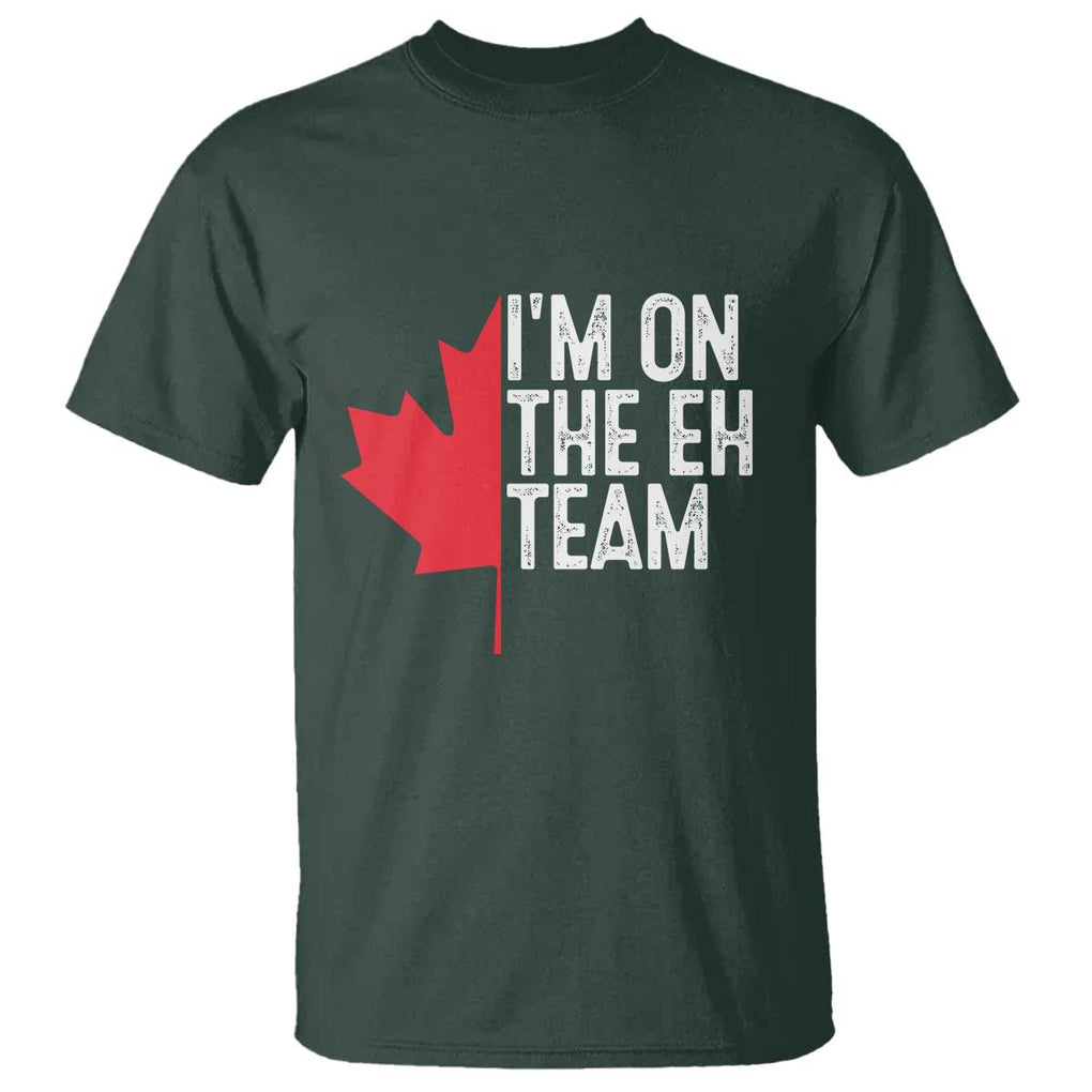 Funny Canada Day T Shirt I'm On The Eh Team Maple Leaf Team Canadian TS11 Dark Forest Green Print Your Wear