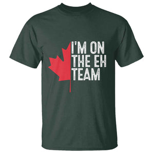 Funny Canada Day T Shirt I'm On The Eh Team Maple Leaf Team Canadian TS11 Dark Forest Green Print Your Wear