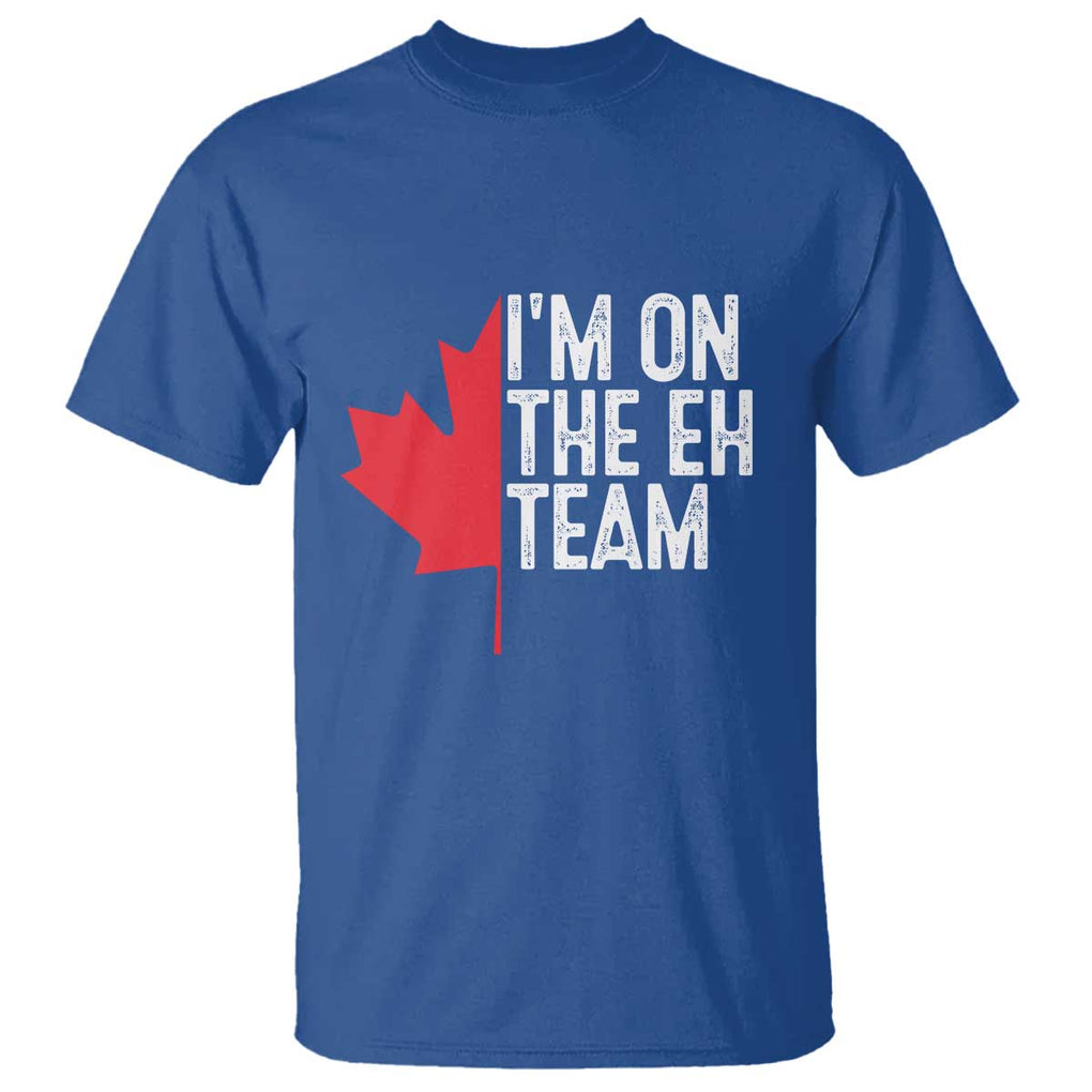 Funny Canada Day T Shirt I'm On The Eh Team Maple Leaf Team Canadian TS11 Royal Blue Print Your Wear