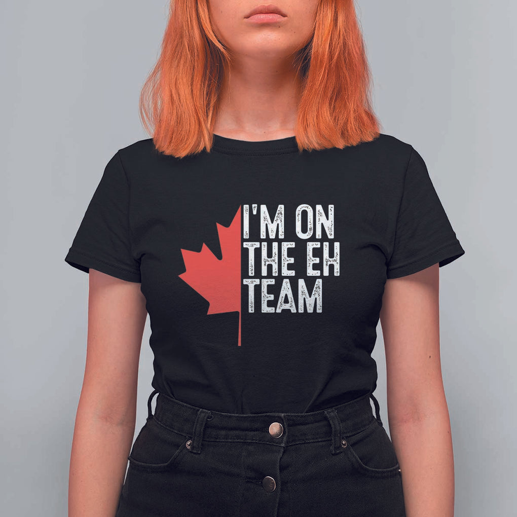 Funny Canada Day T Shirt For Women I'm On The Eh Team Maple Leaf Team Canadian TS11 Black Print Your Wear