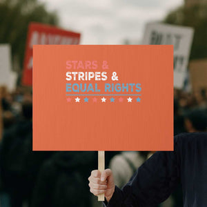 Stars Stripes And Equal Rights Protest Sign 4th Of July Women's Rights TS11 Horizontal 18" × 24" Orange Print Your Wear