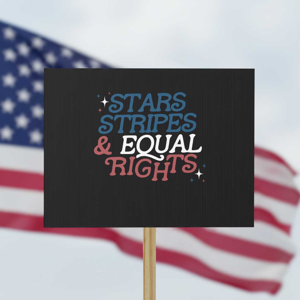 Stars Stripes And Equal Rights Protest Sign 4th Of July Liberal American TS11 Horizontal 18