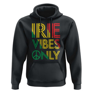 Irie Vibes Only Hoodie Rasta Reggae Roots Flag Music TS11 Black Print Your Wear
