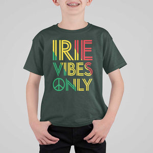 Irie Vibes Only T Shirt For Kid Rasta Reggae Roots Flag Music TS11 Dark Forest Green Print Your Wear