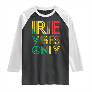 Irie Vibes Only Raglan Shirt Rasta Reggae Roots Flag Music TS11 Black White Print Your Wear