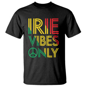 Irie Vibes Only T Shirt Rasta Reggae Roots Flag Music TS11 Black Print Your Wear