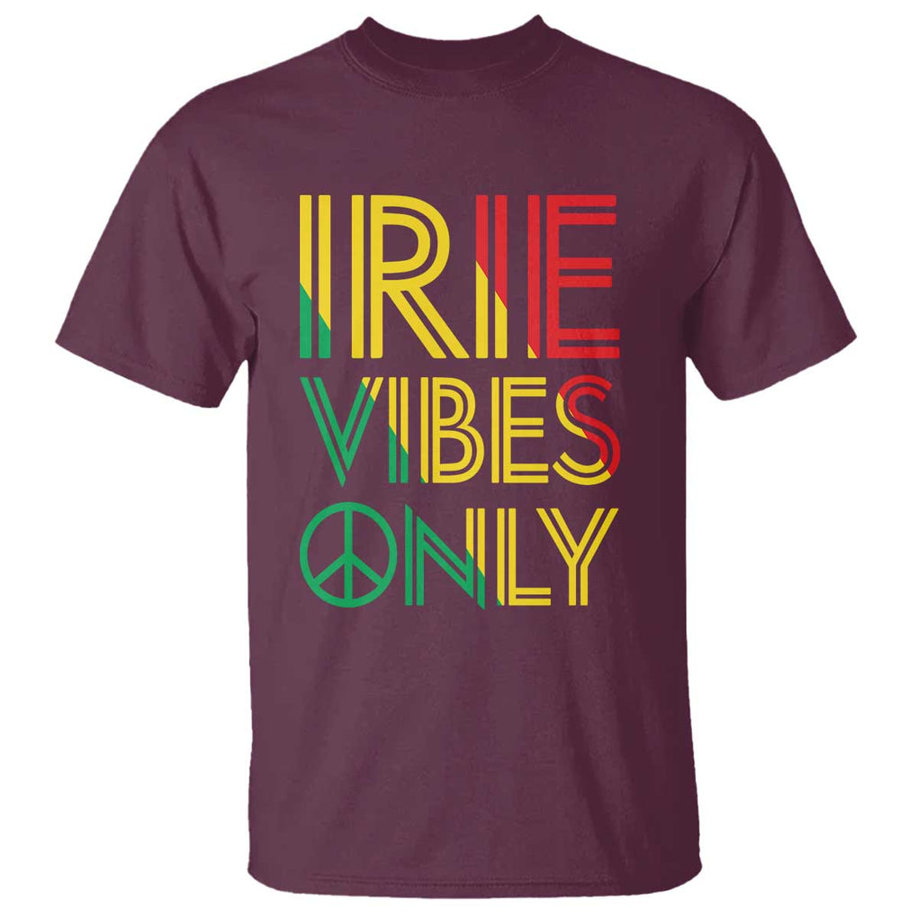Irie Vibes Only T Shirt Rasta Reggae Roots Flag Music TS11 Maroon Print Your Wear