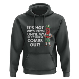 Funny Oktoberfest Hoodie It's Not Oktoberfest Until My Brat Wurst Comes Out Sausage Lederhosen TS11 Dark Heather Print Your Wear