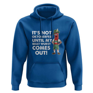 Funny Oktoberfest Hoodie It's Not Oktoberfest Until My Brat Wurst Comes Out Sausage Lederhosen TS11 Royal Blue Print Your Wear