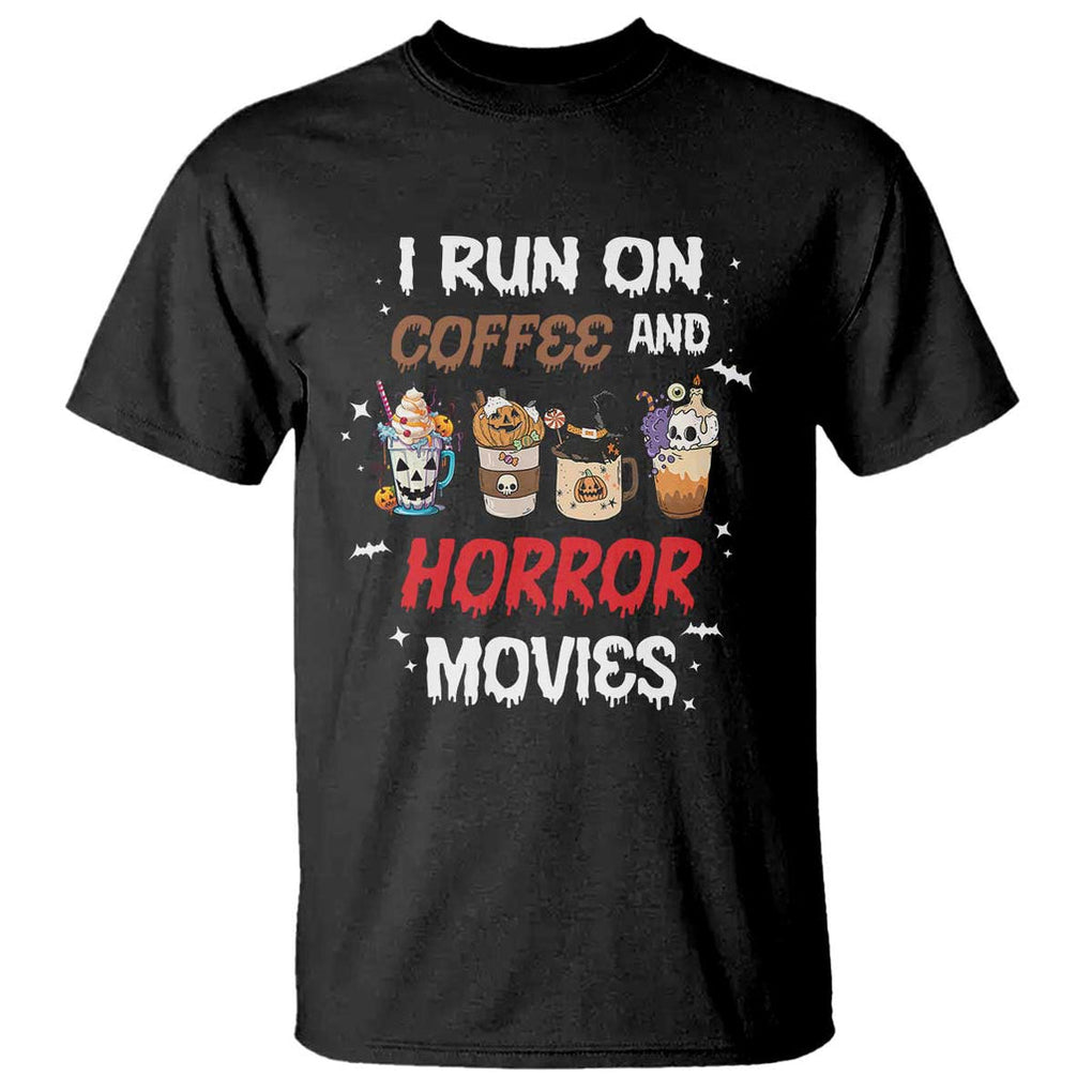 Funny Halloween T Shirt I Run On Coffee And Horror Movies Pumpkin Witch Hat TS11 Black Print Your Wear