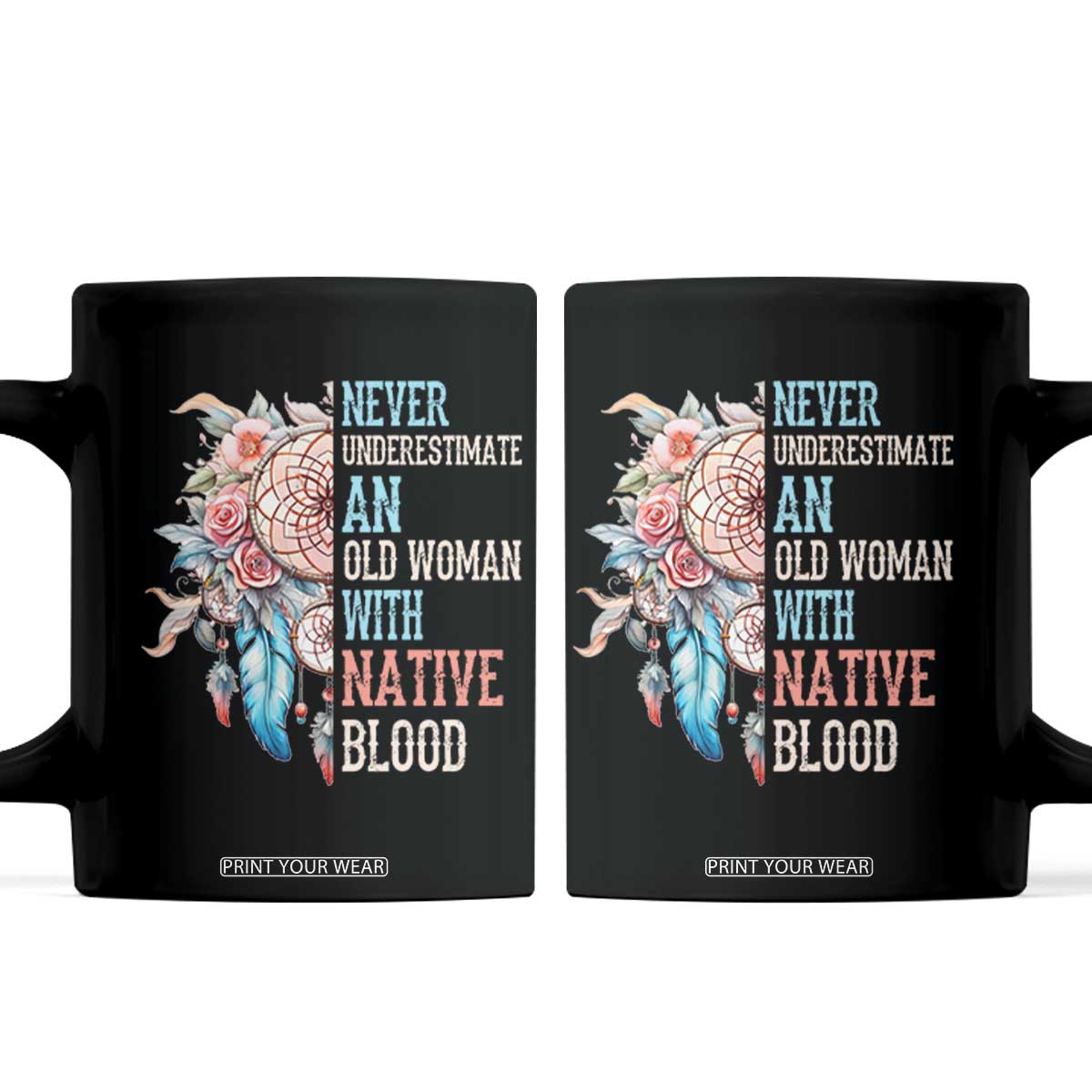Native American Coffee Mug Never Underestimate An Old Woman With Native Blood Dreamcatcher TS11 Black Print Your Wear