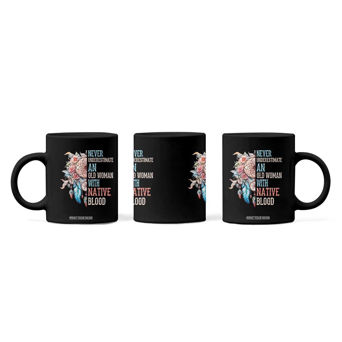 Native American Coffee Mug Never Underestimate An Old Woman With Native Blood Dreamcatcher TS11 Print Your Wear