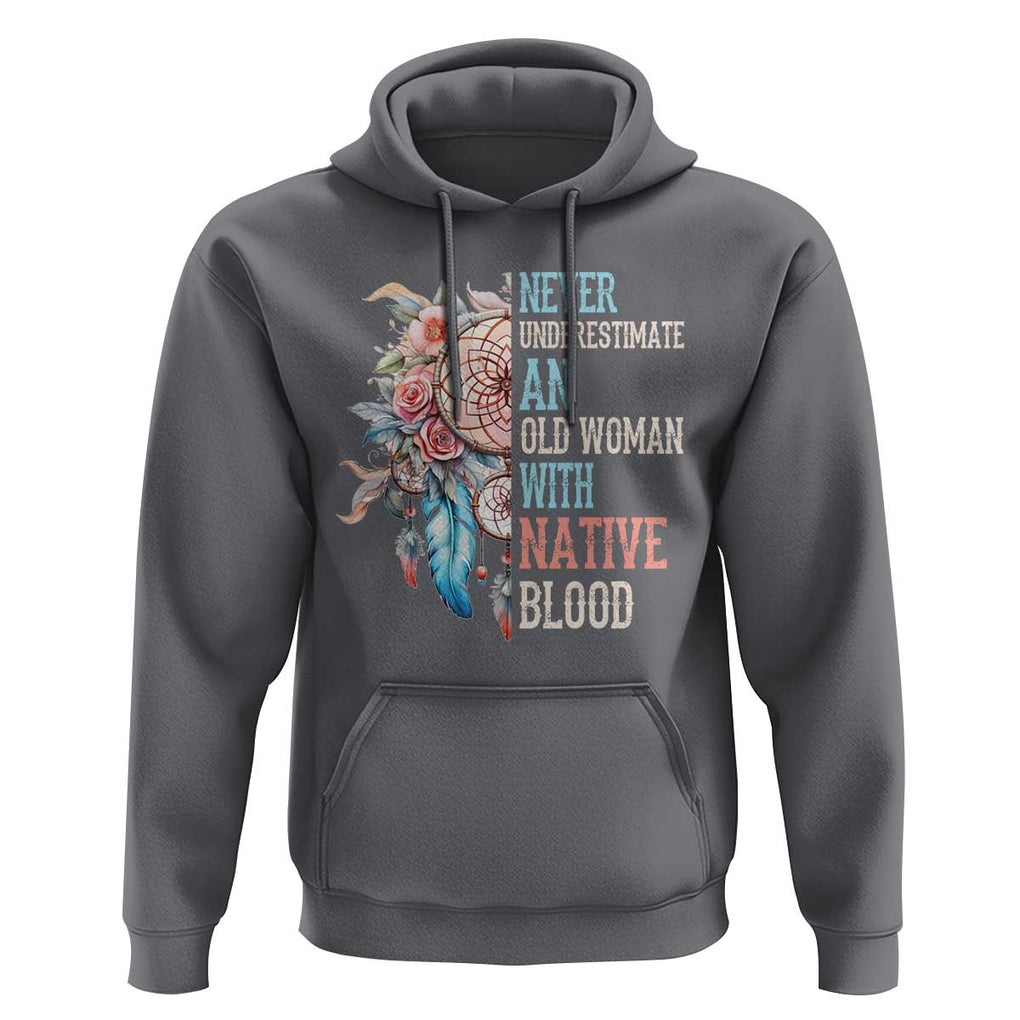 Native American Hoodie Never Underestimate An Old Woman With Native Blood Dreamcatcher TS11 Charcoal Print Your Wear