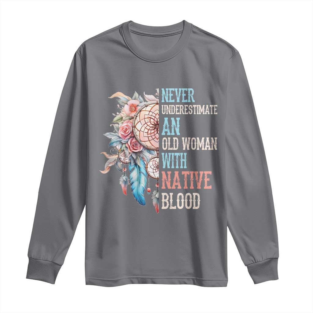 Native American Long Sleeve Shirt Never Underestimate An Old Woman With Native Blood Dreamcatcher TS11 Charcoal Print Your Wear