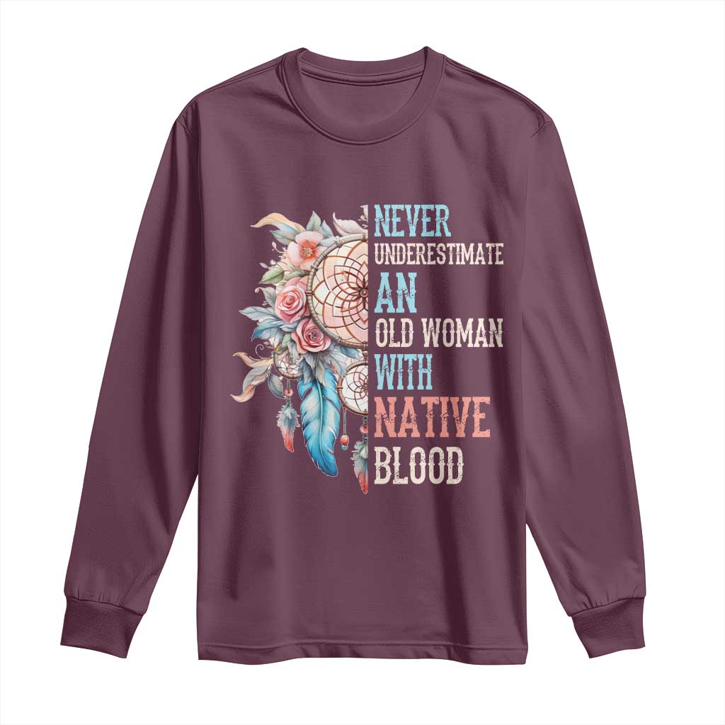 Native American Long Sleeve Shirt Never Underestimate An Old Woman With Native Blood Dreamcatcher TS11 Maroon Print Your Wear