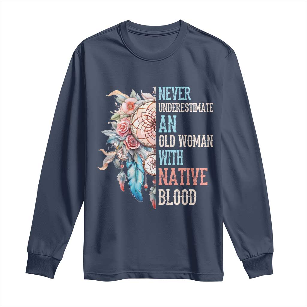 Native American Long Sleeve Shirt Never Underestimate An Old Woman With Native Blood Dreamcatcher TS11 Navy Print Your Wear