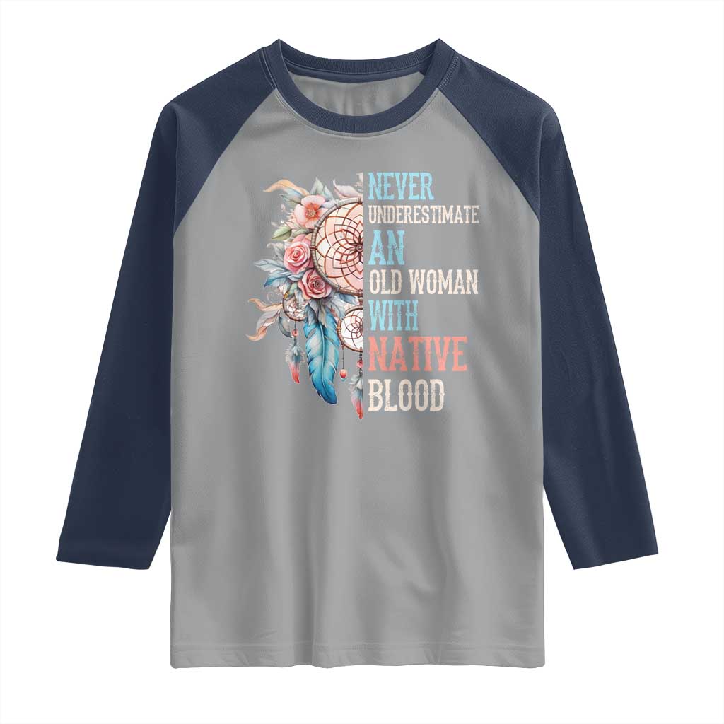 Native American Raglan Shirt Never Underestimate An Old Woman With Native Blood Dreamcatcher TS11 Sport Gray Navy Print Your Wear