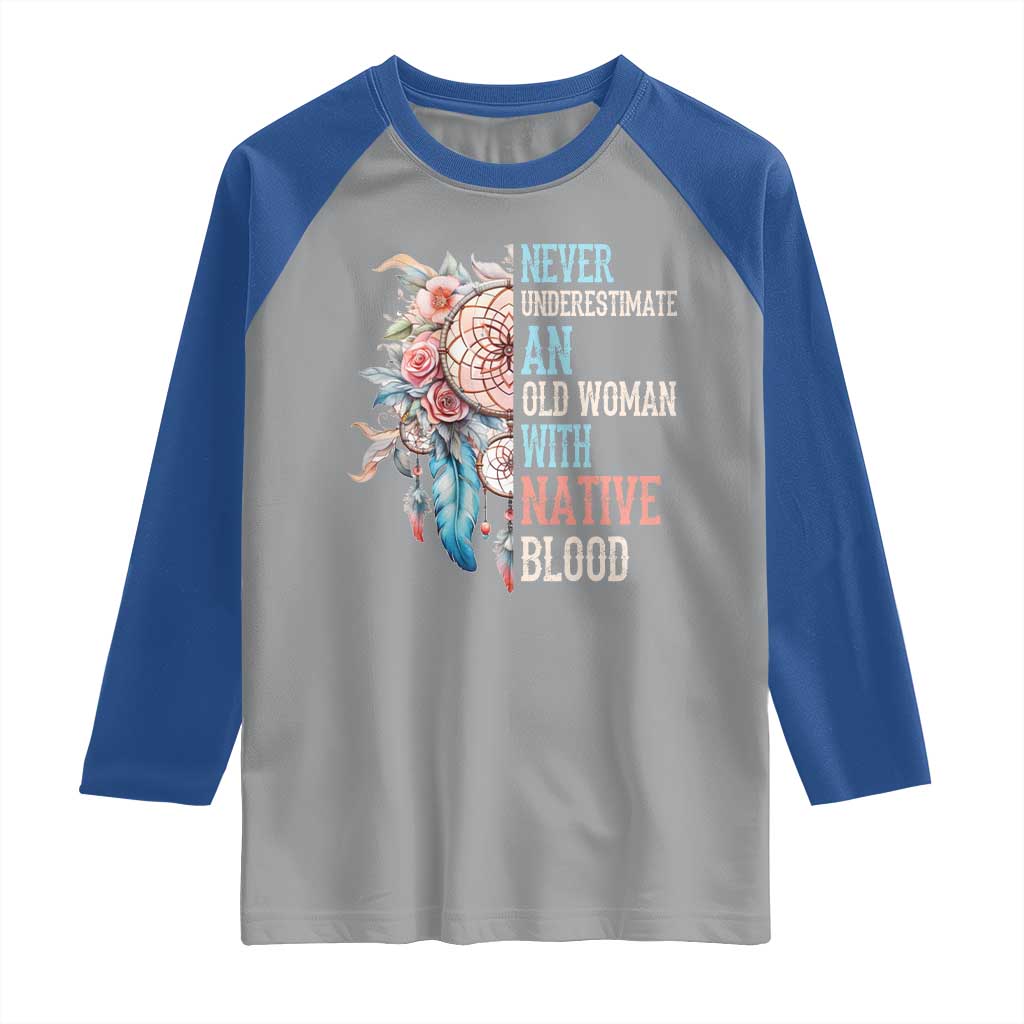 Native American Raglan Shirt Never Underestimate An Old Woman With Native Blood Dreamcatcher TS11 Sport Gray Royal Print Your Wear