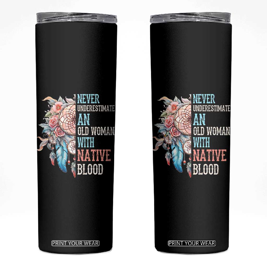 Native American Skinny Tumbler Never Underestimate An Old Woman With Native Blood Dreamcatcher TS11 Black Print Your Wear