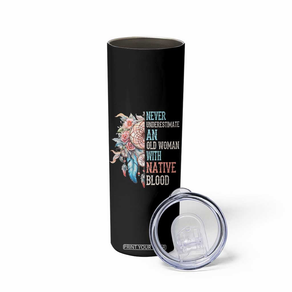 Native American Skinny Tumbler Never Underestimate An Old Woman With Native Blood Dreamcatcher TS11 Print Your Wear
