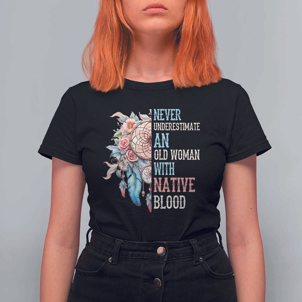 Native American T Shirt For Women Never Underestimate An Old Woman With Native Blood Dreamcatcher TS11 Black Print Your Wear