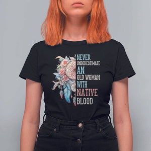 Native American T Shirt For Women Never Underestimate An Old Woman With Native Blood Dreamcatcher TS11 Black Print Your Wear