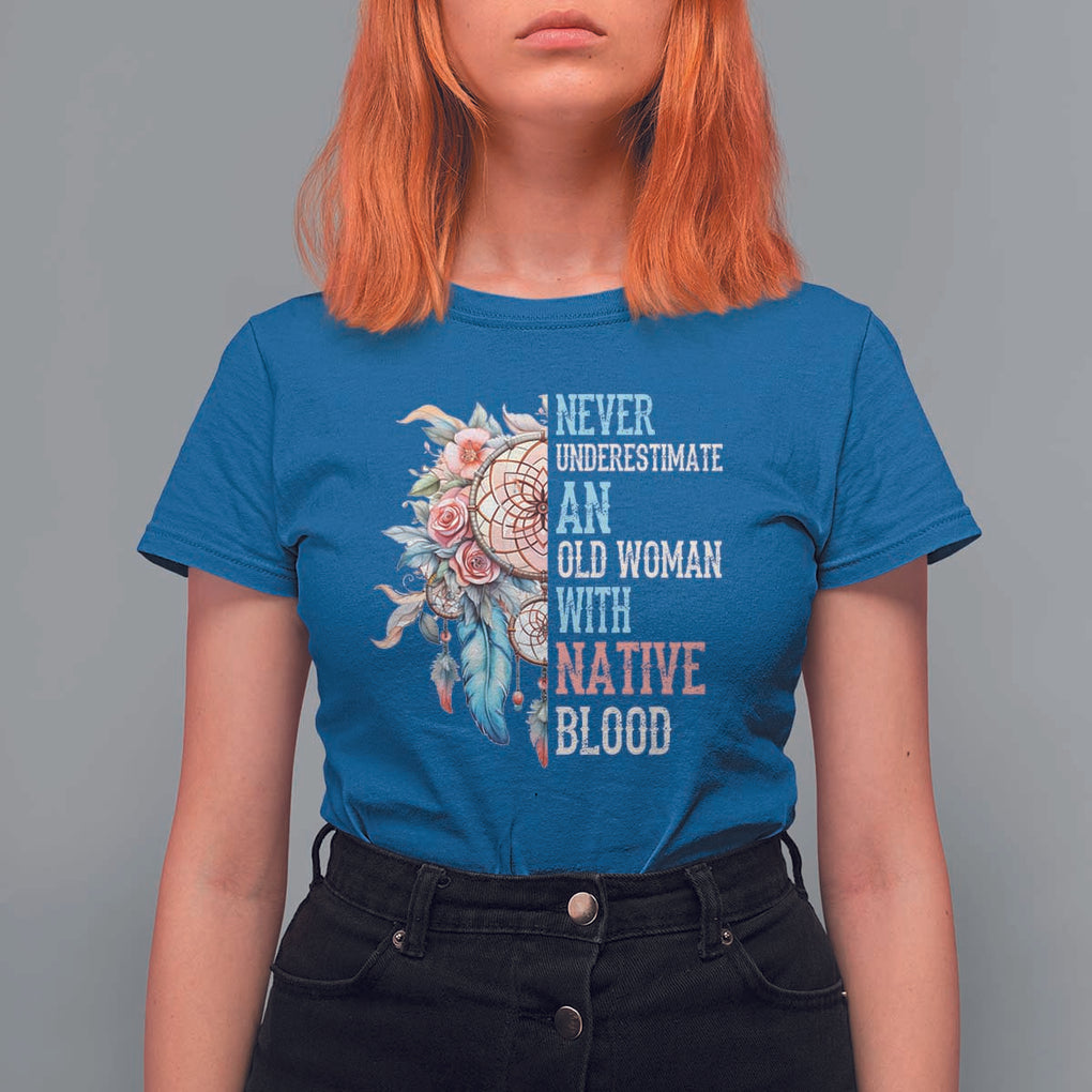 Native American T Shirt For Women Never Underestimate An Old Woman With Native Blood Dreamcatcher TS11 Royal Blue Print Your Wear